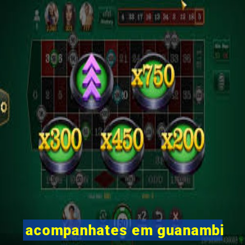 acompanhates em guanambi